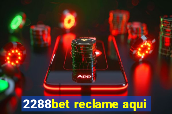 2288bet reclame aqui